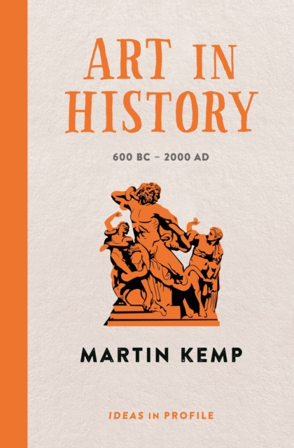 Art in History, 600 BC - 2000 AD: Ideas in Profile, Paperback / softback Book