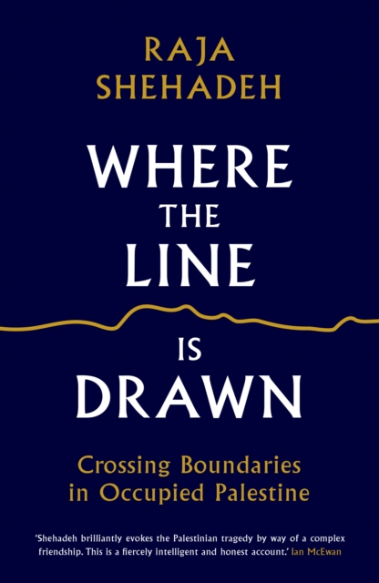 Where the Line is Drawn : Crossing Boundaries in Occupied Palestine, Paperback / softback Book