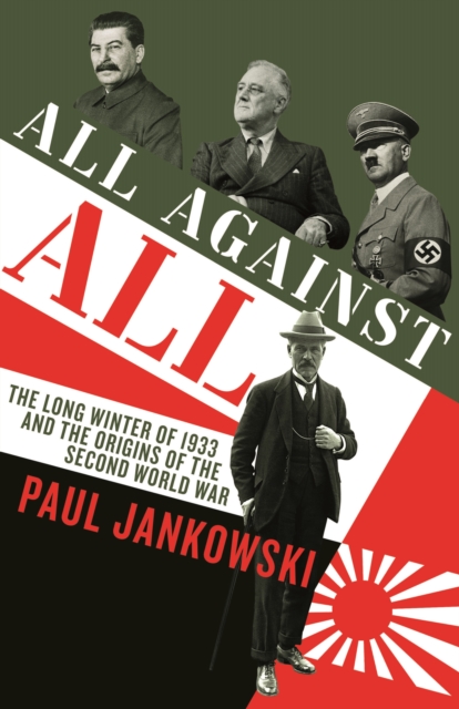 All Against All : The long Winter of 1933 and the Origins of the Second World War, Paperback / softback Book