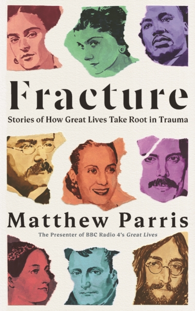 Fracture : Stories of How Great Lives Take Root in Trauma, Paperback / softback Book