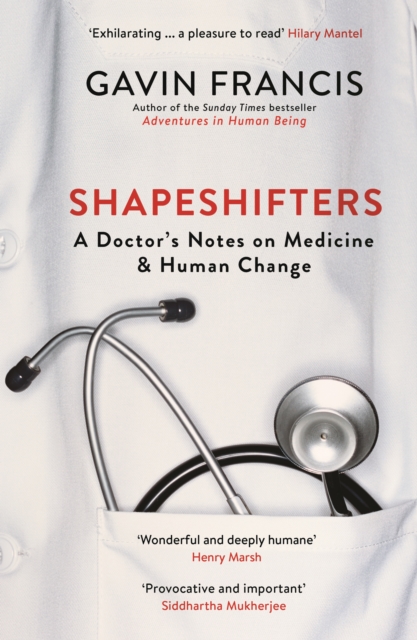 Shapeshifters : A Doctor’s Notes on Medicine & Human Change, Paperback / softback Book