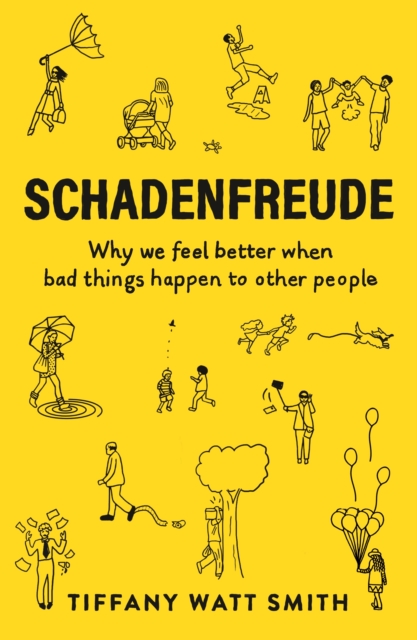 Schadenfreude : Why we feel better when bad things happen to other people, Paperback / softback Book