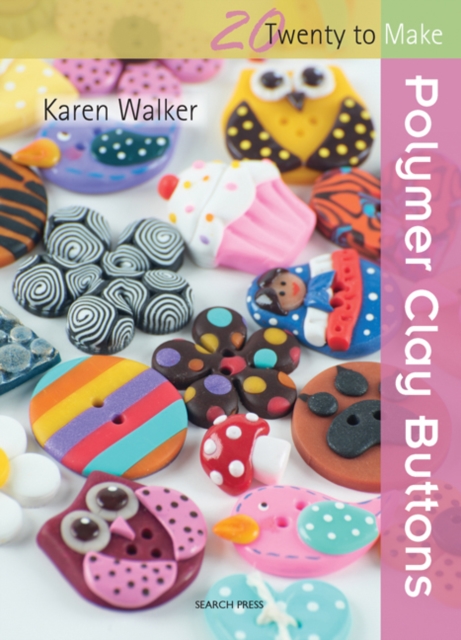 Twenty to Make: Polymer Clay Buttons, PDF eBook