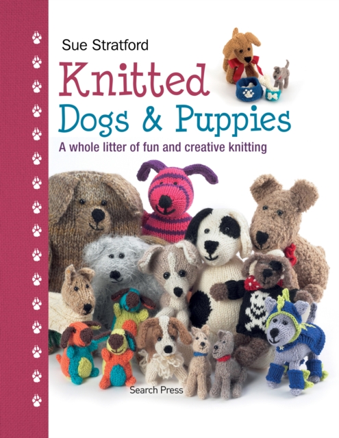 Knitted Dogs & Puppies : A whole litter of fun and creative knitting patterns, PDF eBook