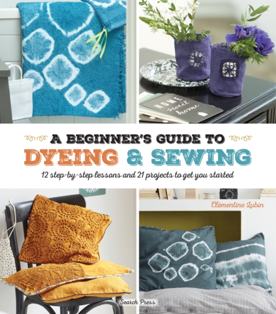 Beginner's Guide to Dyeing and Sewing, PDF eBook