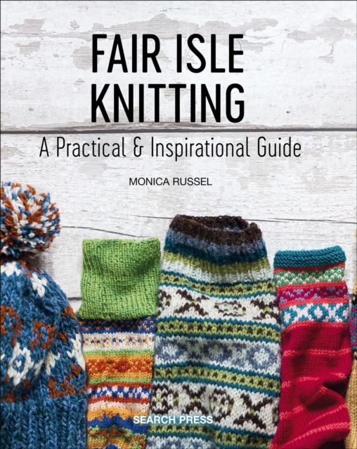 Fair Isle Knitting : A Practical & Inspirational Guide, PDF eBook