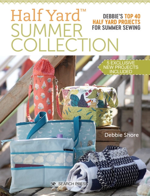 Half Yard(TM) Summer Collection : Debbie's top 40 Half Yard projects for summer sewing, PDF eBook