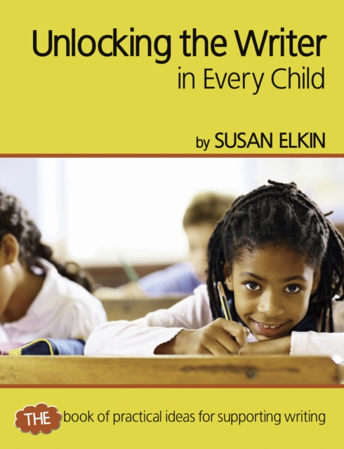 Unlocking The Writer in Every Child : The book of practical ideas for teaching reading, PDF eBook