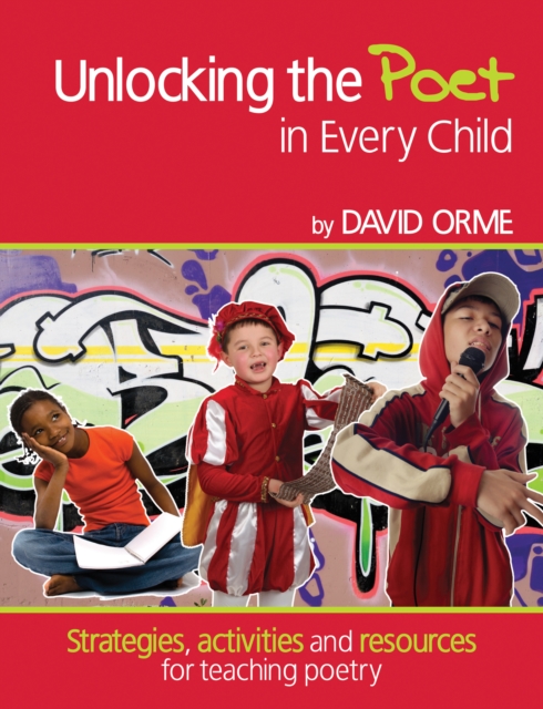 Unlocking the Poet in Every Child : Strategies, activities and resources for teaching poetry, PDF eBook