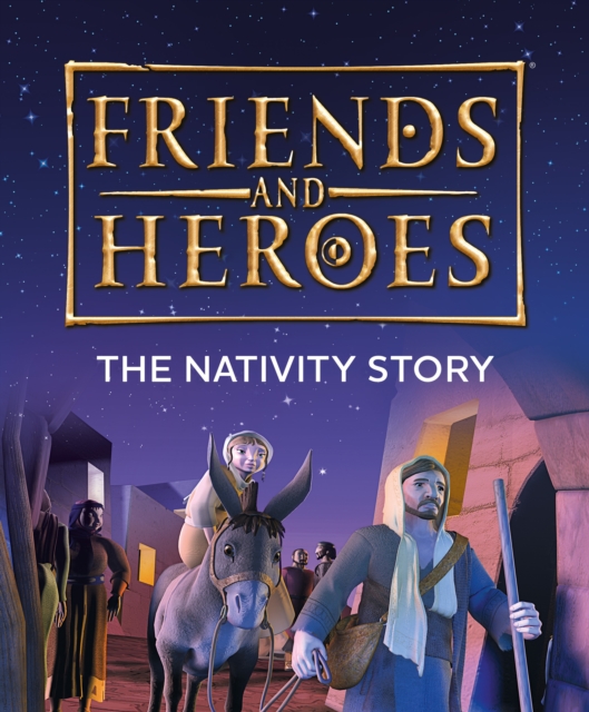 Friends and Heroes: The Nativity Story, Paperback / softback Book