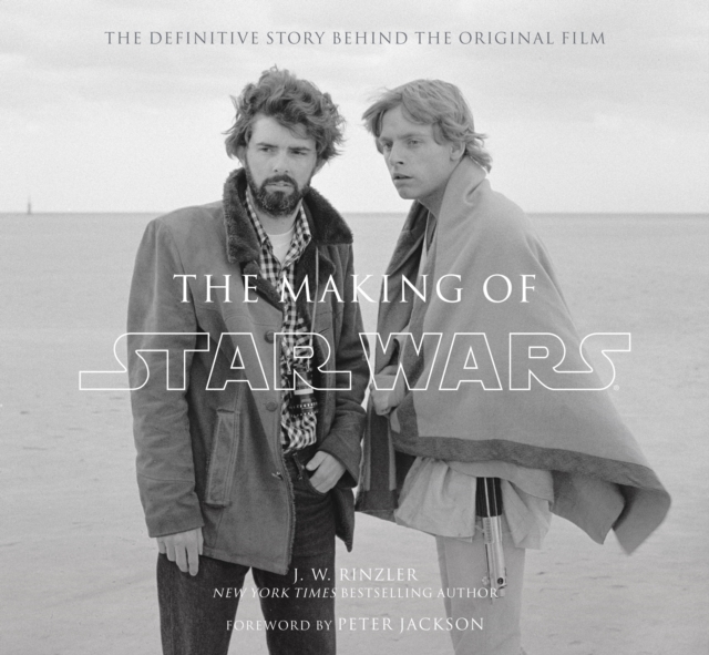 The Making of Star Wars : The Definitive Story Behind the Original Film, Hardback Book