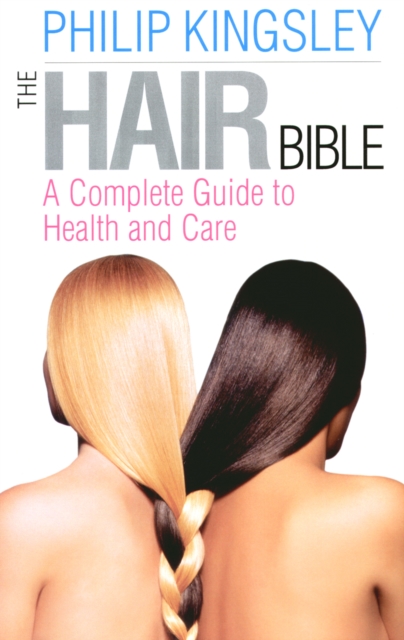 The Hair Bible : A Complete Guide to Health and Care, EPUB eBook