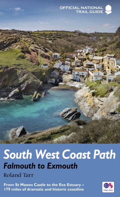 South West Coast Path: Falmouth to Exmouth : From St Mawes Castle to the Exe Estuary - 179 miles of dramatic and historic coastline, Paperback / softback Book