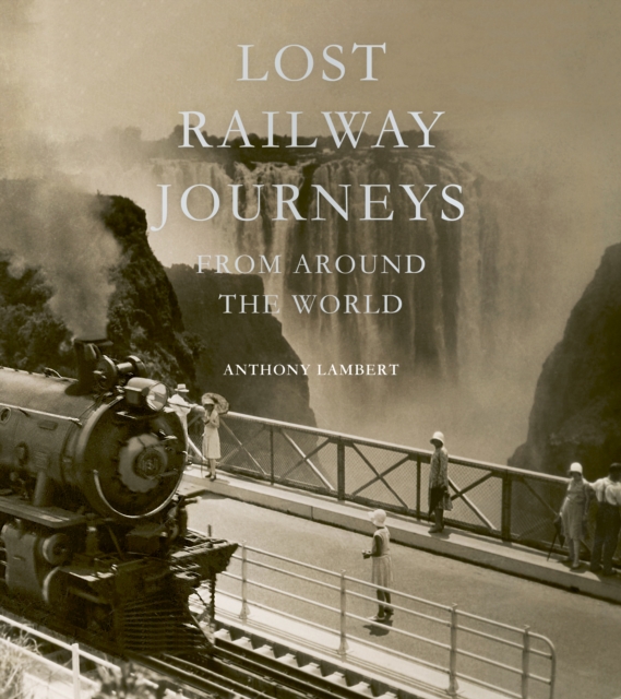 Lost Railway Journeys from Around the World, EPUB eBook