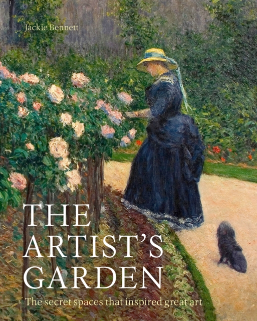 The Artist's Garden : The secret spaces that inspired great art, Hardback Book