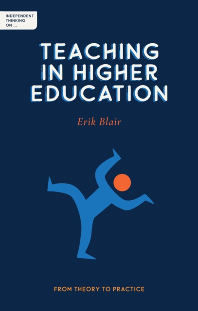 Independent Thinking on Teaching in Higher Education : From theory to practice, EPUB eBook
