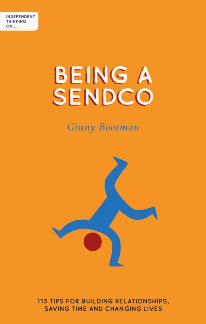 Independent Thinking on Being a SENDCO : 113 tips for building relationships, saving time and changing lives, EPUB eBook