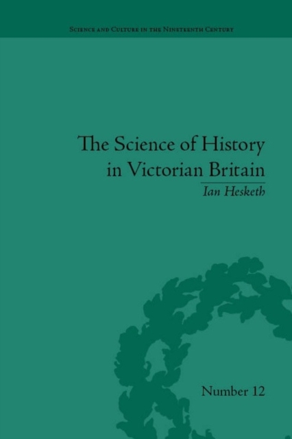 The Science of History in Victorian Britain : Making the Past Speak, EPUB eBook
