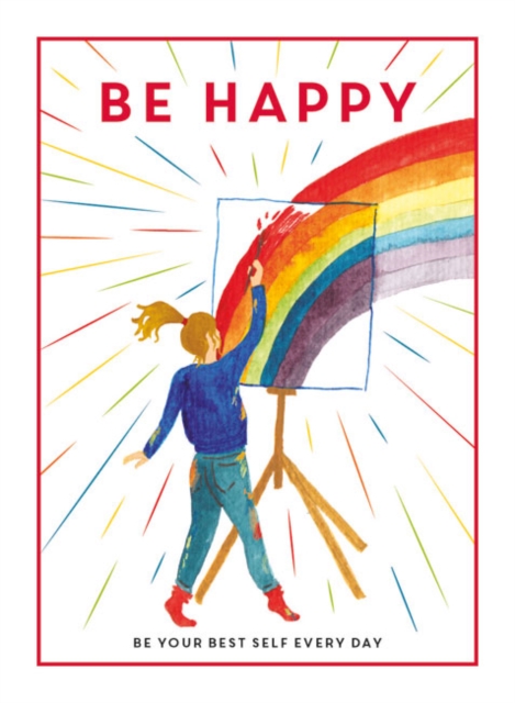 Be Happy : Be Your Best Self Every Day, Hardback Book