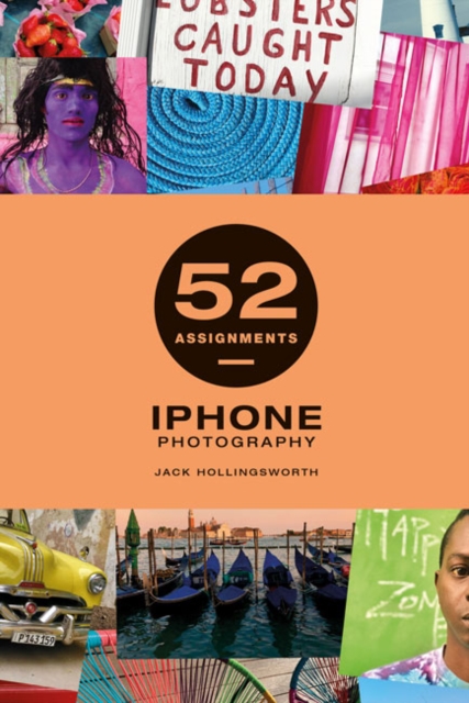 52 Assignments: iPhone Photography, Hardback Book