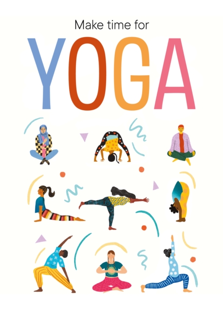 Make Time for Yoga, Paperback / softback Book