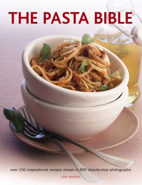 The Pasta Bible : Over 150 Inspirational Recipes Shown in 800 Step-by-Step Photographs, Paperback / softback Book