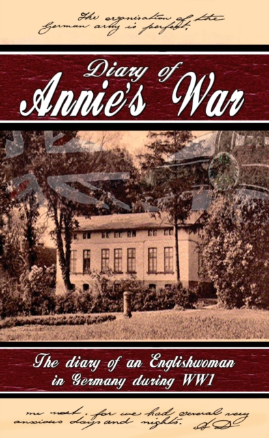 Diary of Annie's War - The Diary of an Englishwoman in Germany During WW1, EPUB eBook