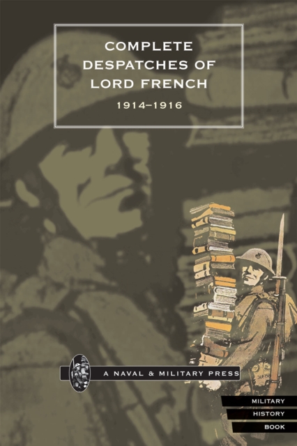 Complete Despatches of Lord French 1914-1916, PDF eBook