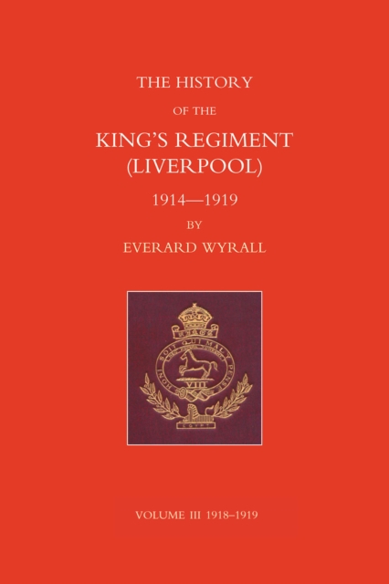 History of the King's Regiment (Liverpool) 1914-1919 Volume III, PDF eBook