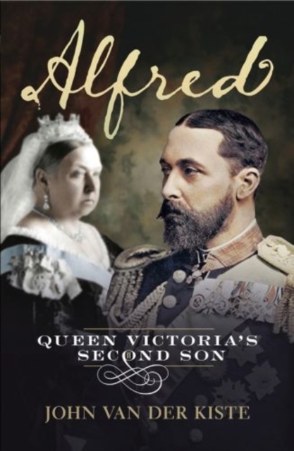 Alfred : Queen Victoria's Second Son, Paperback / softback Book