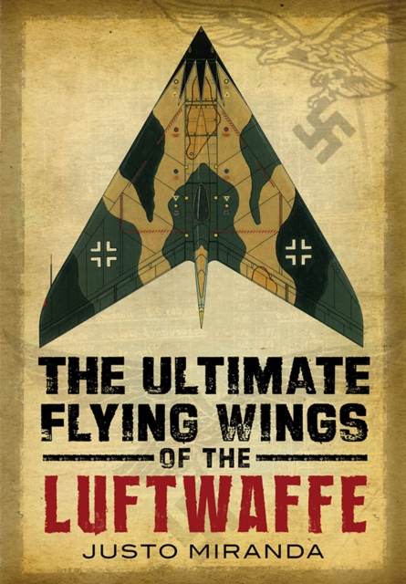 Ultimate Flying Wings of the Luftwaffe, Hardback Book