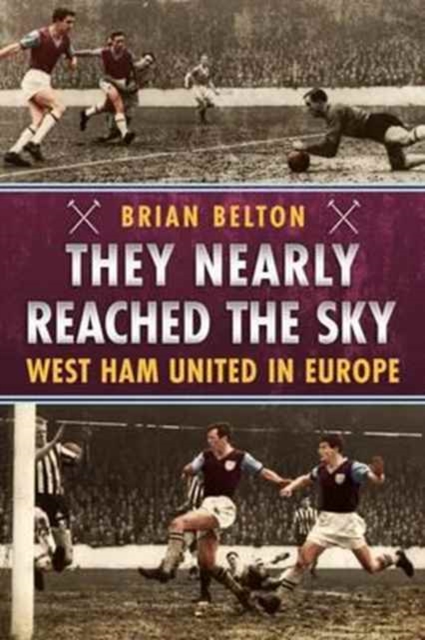 They Nearly Reached the Sky : West Ham United in Europe, Paperback / softback Book