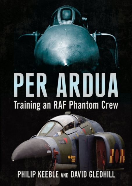 Per Ardua : Training an RAF Phantom Crew, Hardback Book