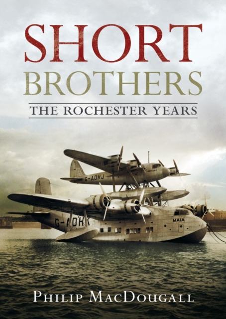 Short Brothers The Rochester Years, Hardback Book