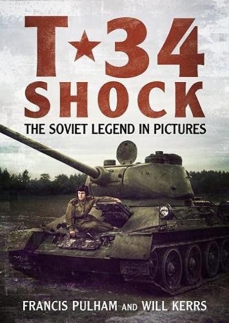 T-34 Shock : The Soviet Legend in Pictures, Hardback Book