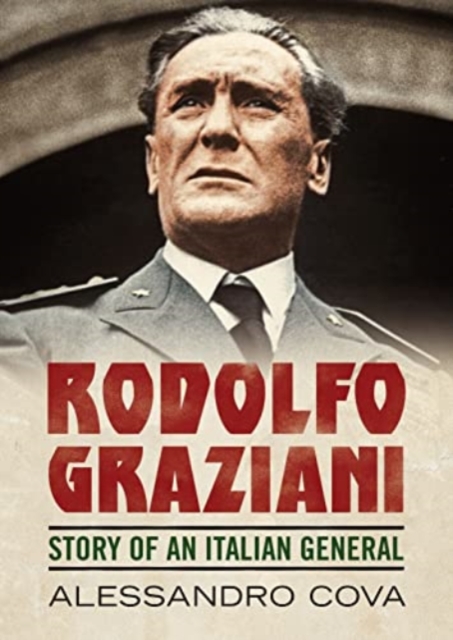 Rodolfo Graziani : Story of an Italian General, Hardback Book