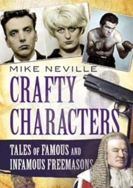 Crafty Characters : Tales of Famous and Infamous Freemasons, Paperback / softback Book