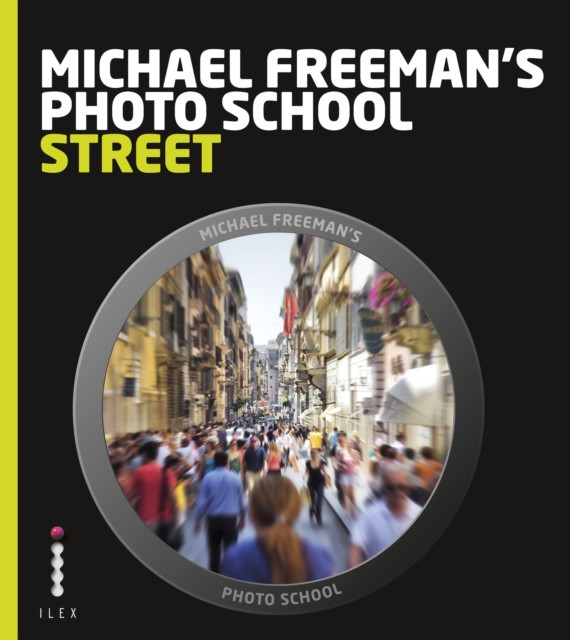 Michael Freeman's Photo School: Street Photography, EPUB eBook