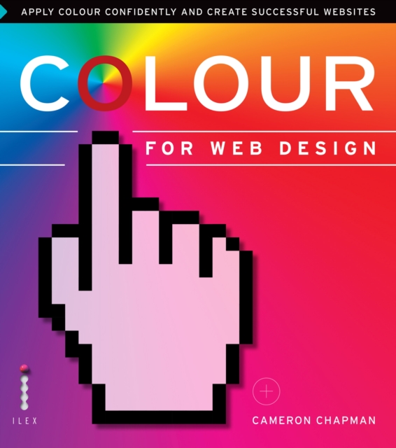 Colour for Web Design : Apply Colour Confidently and Create Successful Websites, EPUB eBook