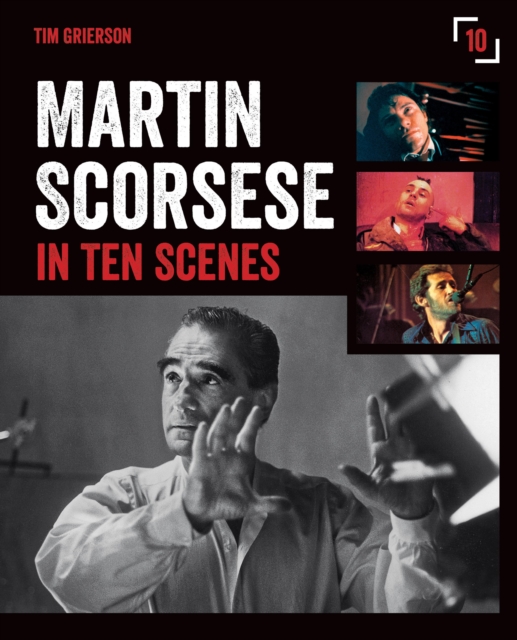 Martin Scorsese in Ten Scenes : The stories behind the key moments of cinematic genius, EPUB eBook