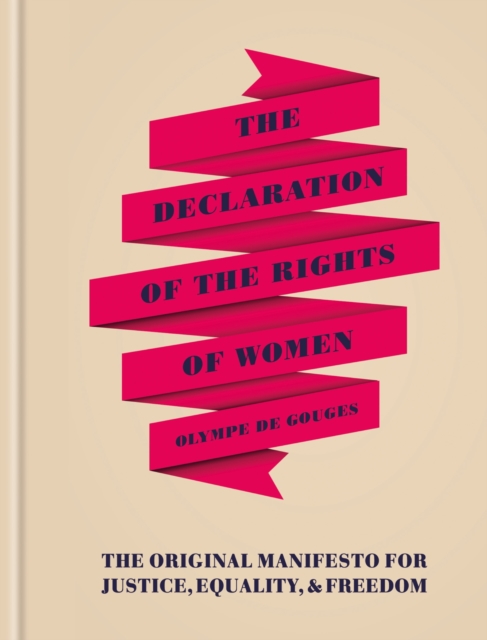 The Declaration of the Rights of Women : The Originial Manifesto for Justice, Equality and Freedom, EPUB eBook