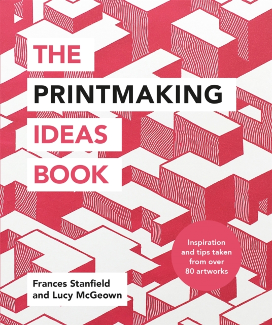 The Printmaking Ideas Book, Paperback / softback Book
