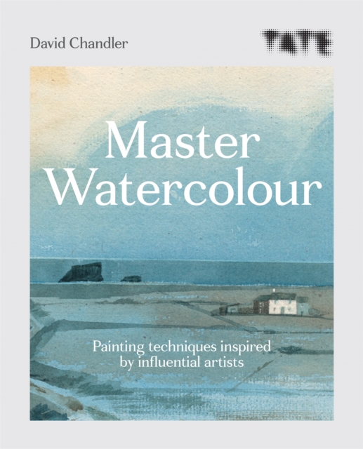 Tate: Master Watercolour : Painting techniques inspired by influential artists, Paperback / softback Book