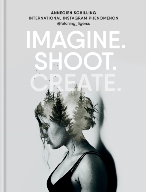 Imagine. Shoot. Create. : Creative Photography, EPUB eBook