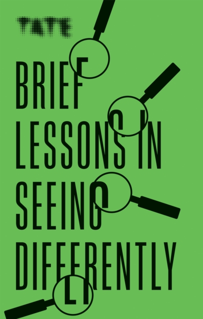 Tate: Brief Lessons in Seeing Differently, Paperback / softback Book