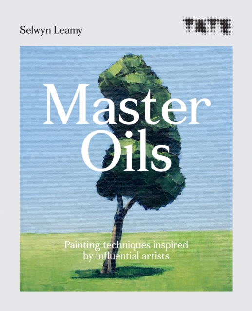 Tate: Master Oils : Painting techniques inspired by influential artists, EPUB eBook