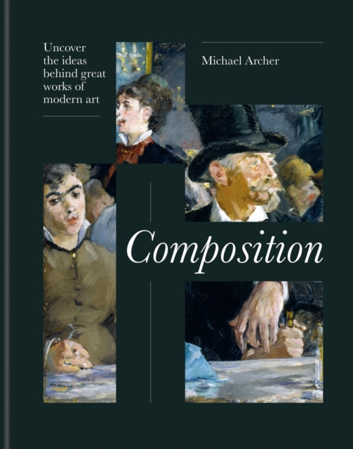 Composition : Uncover the ideas behind great works of modern art, Hardback Book