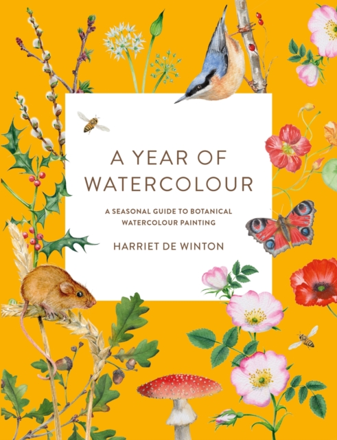 A Year of Watercolour : A Seasonal Guide to Botanical Watercolour Painting, Paperback / softback Book