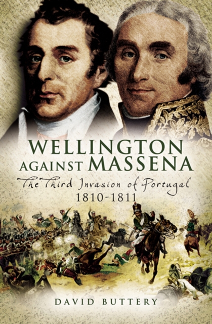 Wellington Against Massena : The Third Invasion of Portugal, 1810-1811, EPUB eBook