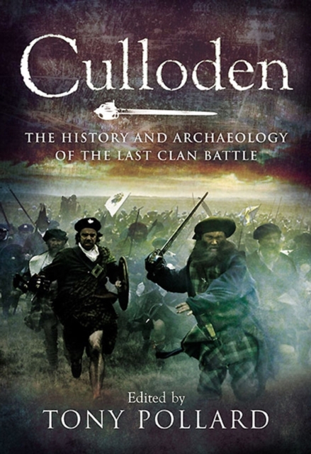 Culloden : The History and Archaeology of the Last Clan Battle, EPUB eBook